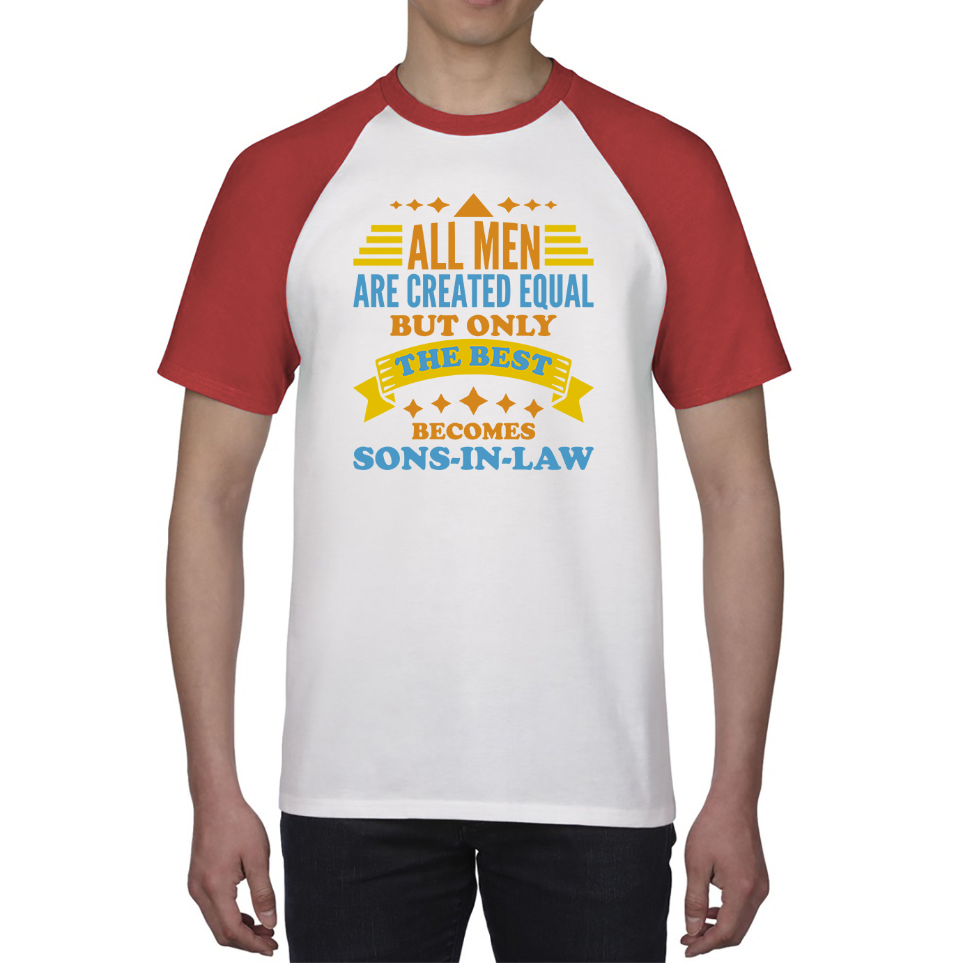 All Men Are Created Equal But Only The Best Becomes Sons-In-Law Baseball T Shirt