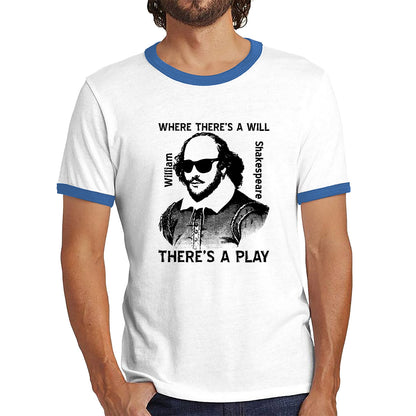 National Shakespeare Day Where There’s A Will There’s A Play William Shakespeare Shades Ringer T Shirt