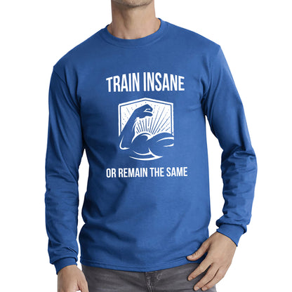 Train Insane Or Remain The Same Bodybuilders Gym Motivational Workout Muscular Bodybuilder Long Sleeve T Shirt