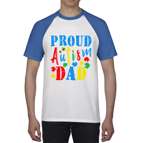 Proud Autism Dad Autism Awareness Month Autism Support Proud Dad Autism Acceptance Baseball T Shirt