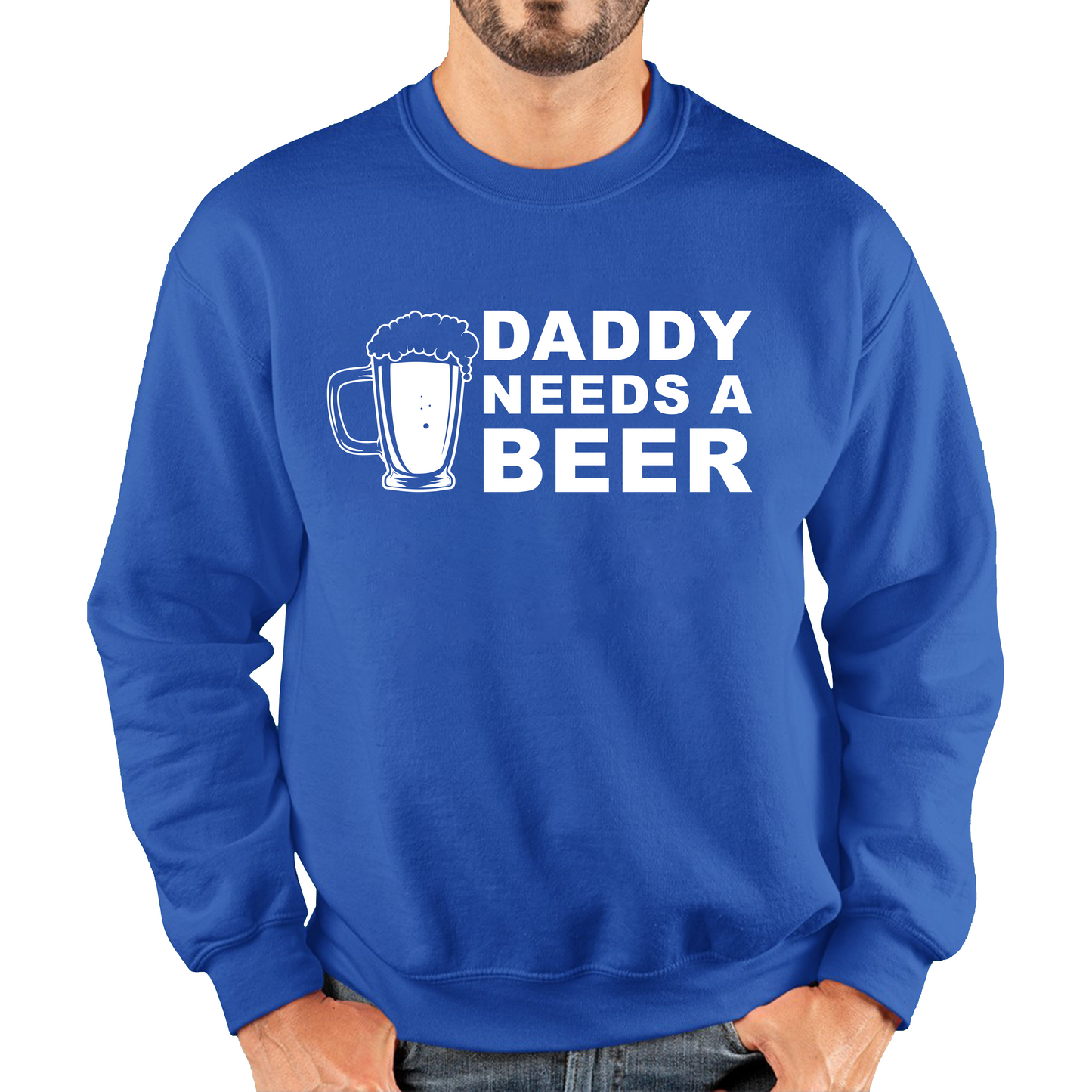 Daddy Needs A Beer Funny Drinking Joke Father's Day Unisex Sweatshirt