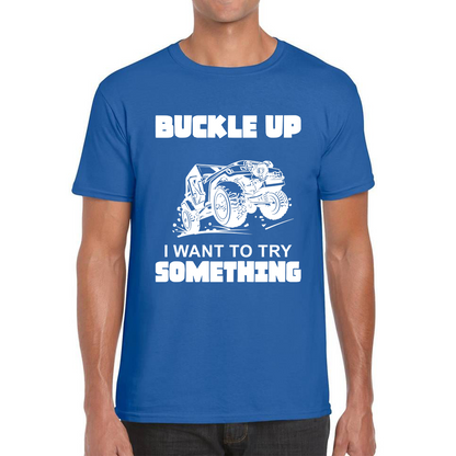 Buckle Up I Want To Try Something Funny Off Road Races Adventure Ride Mens Tee Top