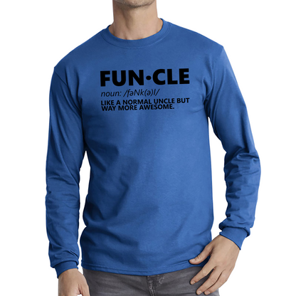FUNCLE Definition Like A Normal Uncle But Way More Awesome Funny Long Sleeve T Shirt