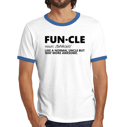 FUNCLE Definition Like A Normal Uncle But Way More Awesome Funny Ringer T Shirt