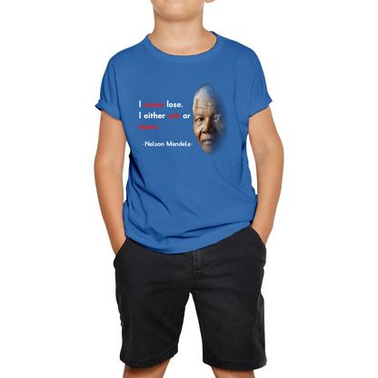 Nelson Mandela Motivational Quote I Never Lose. I Either Win Or Learn Kids Tee