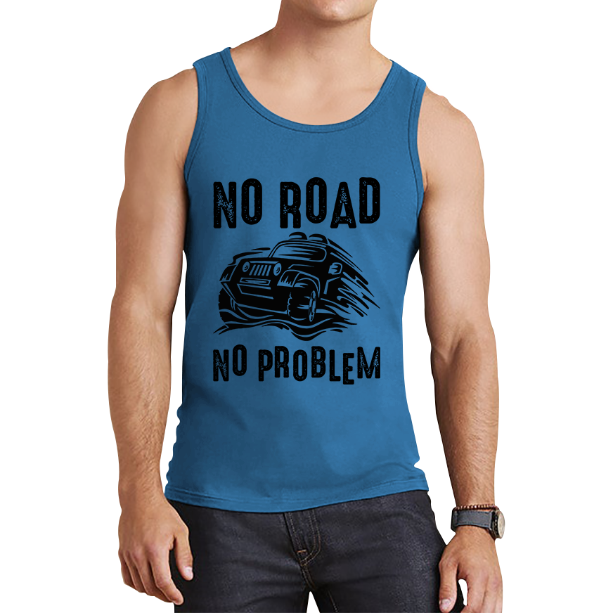No Road No Problem Offroad Lovers Monster 4x4 Truck Off-Road Vehicle Off-Roading Tank Top