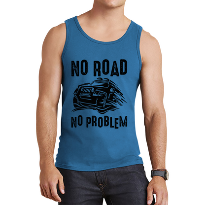 No Road No Problem Offroad Lovers Monster 4x4 Truck Off-Road Vehicle Off-Roading Tank Top