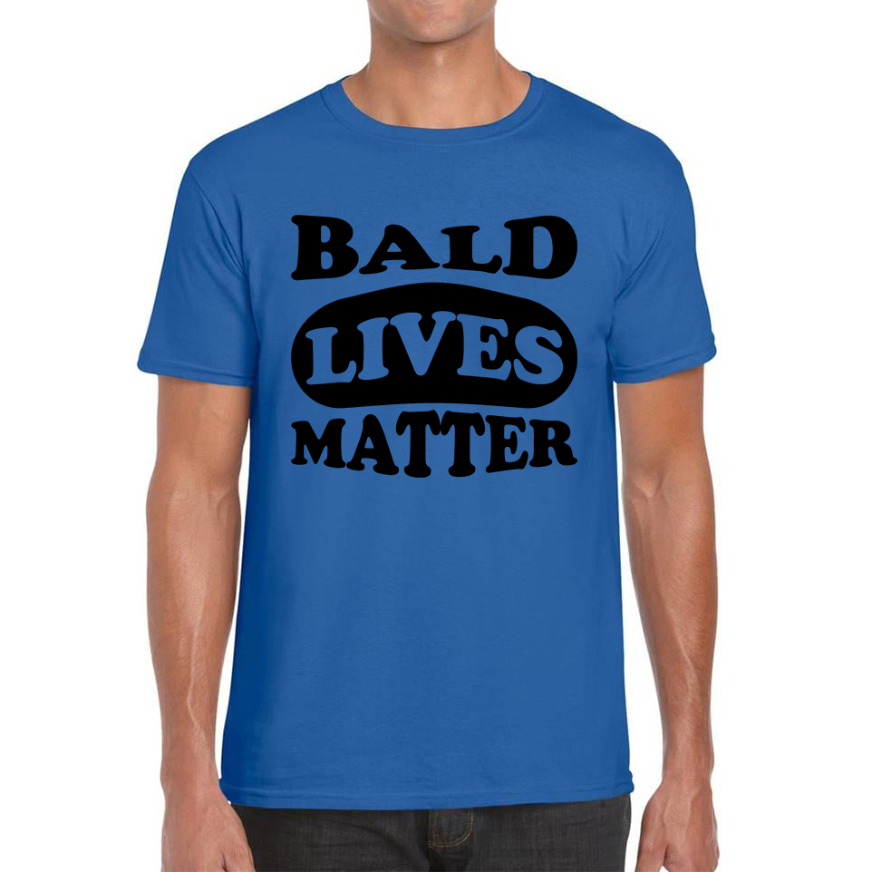 Bald Lives Matter Funny Baldi Joke Novelty Birthday Gift For Father Bald Friend Mens Tee Top