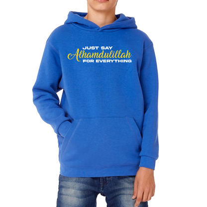 Just Say Alhumdulillah For Everything Islamic Muslim Religious Kids Hoodie
