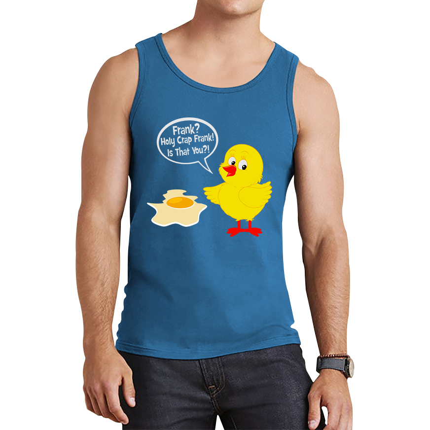 Frank? Holy Crap Frank! Is That You? Funny Egg Funny Saying Novelty Tank Top
