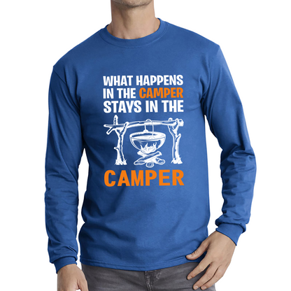 What Happens In The Camper Stays In The Camper Funny Camping Camper Adventure Lover Long Sleeve T Shirt