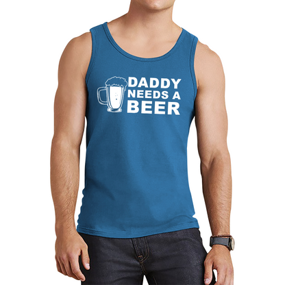 Daddy Needs A Beer Funny Drinking Joke Father's Day Tank Top