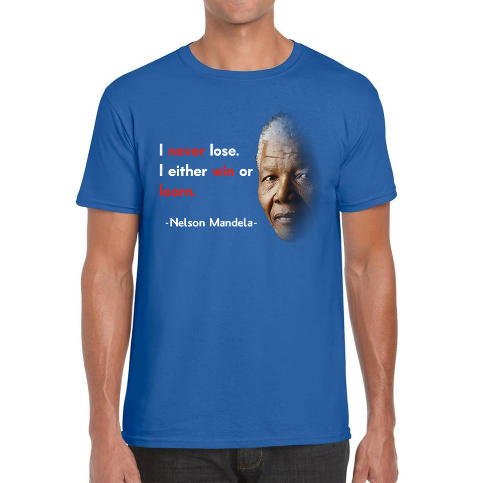 Nelson Mandela Motivational Quote I Never Lose. I Either Win Or Learn Mens Tee Top