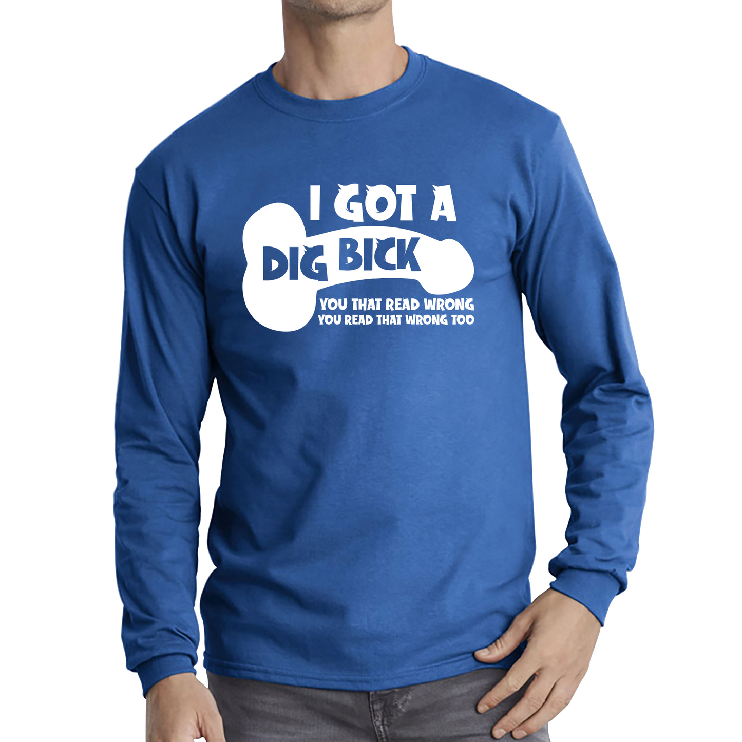 I Got A Dig Bick You That Read Wrong You Read That Wrong Too T Shirt
