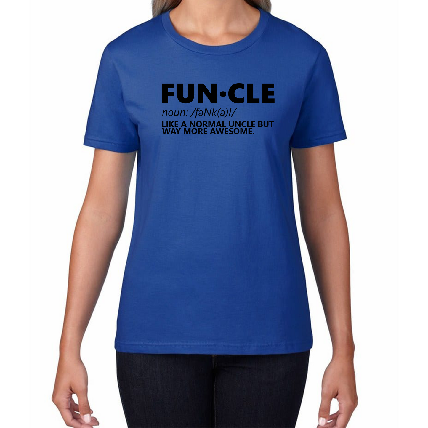 FUNCLE Definition Like A Normal Uncle But Way More Awesome Funny Womens Tee Top