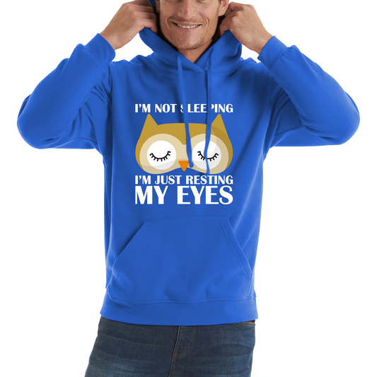 I'm Not Sleeping I'm Just Resting My Eyes Owl Funny Owl Napping Joke Unisex Hoodie