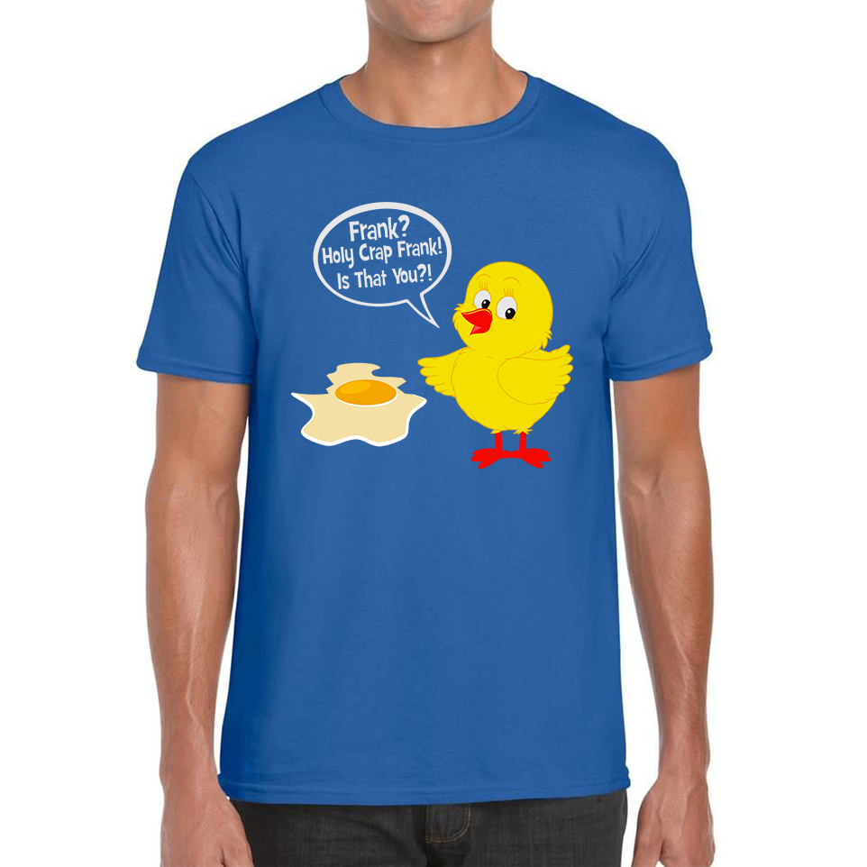 Frank? Holy Crap Frank! Is That You? Funny Egg Funny Saying Novelty Mens Tee Top