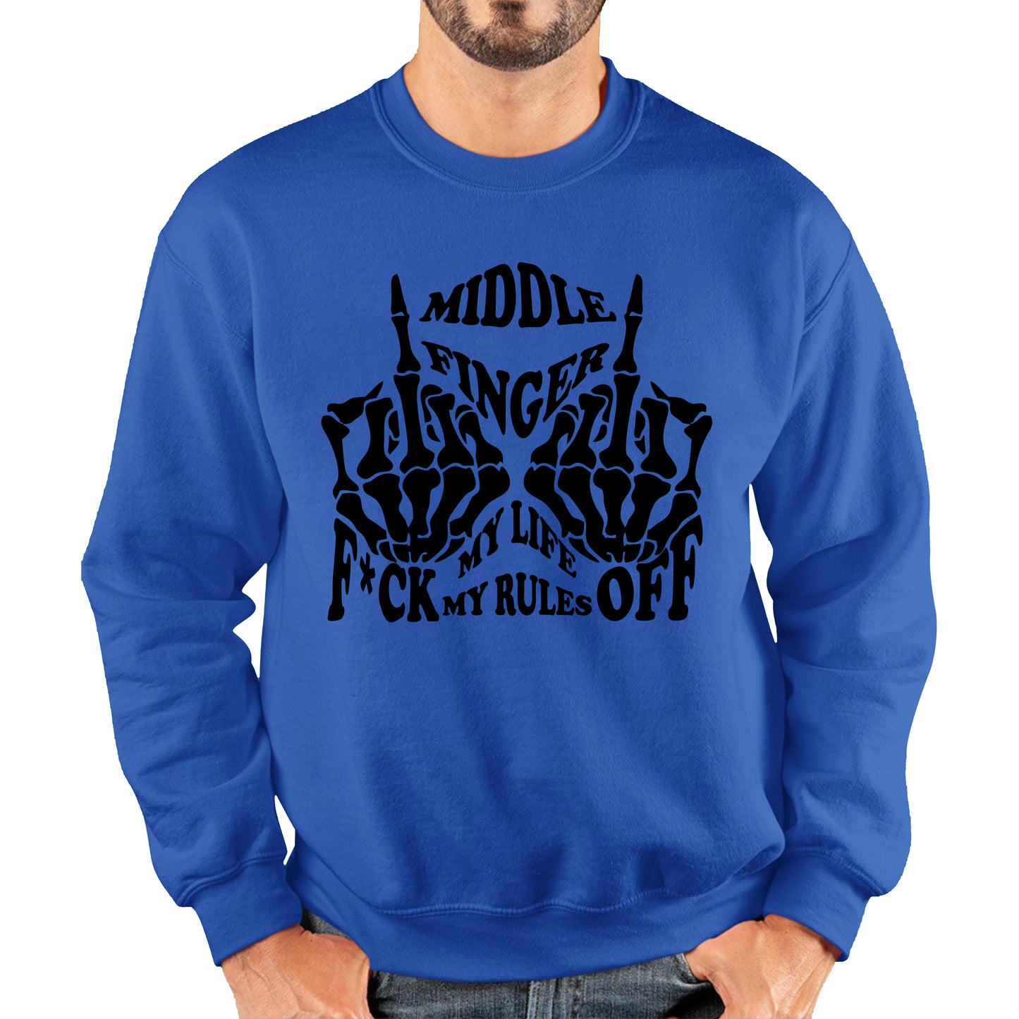 Middle Finger F*ck Off My Life My Rules Funny Rude Offensive Joke Novelty Skelton Hands Unisex Sweatshirt