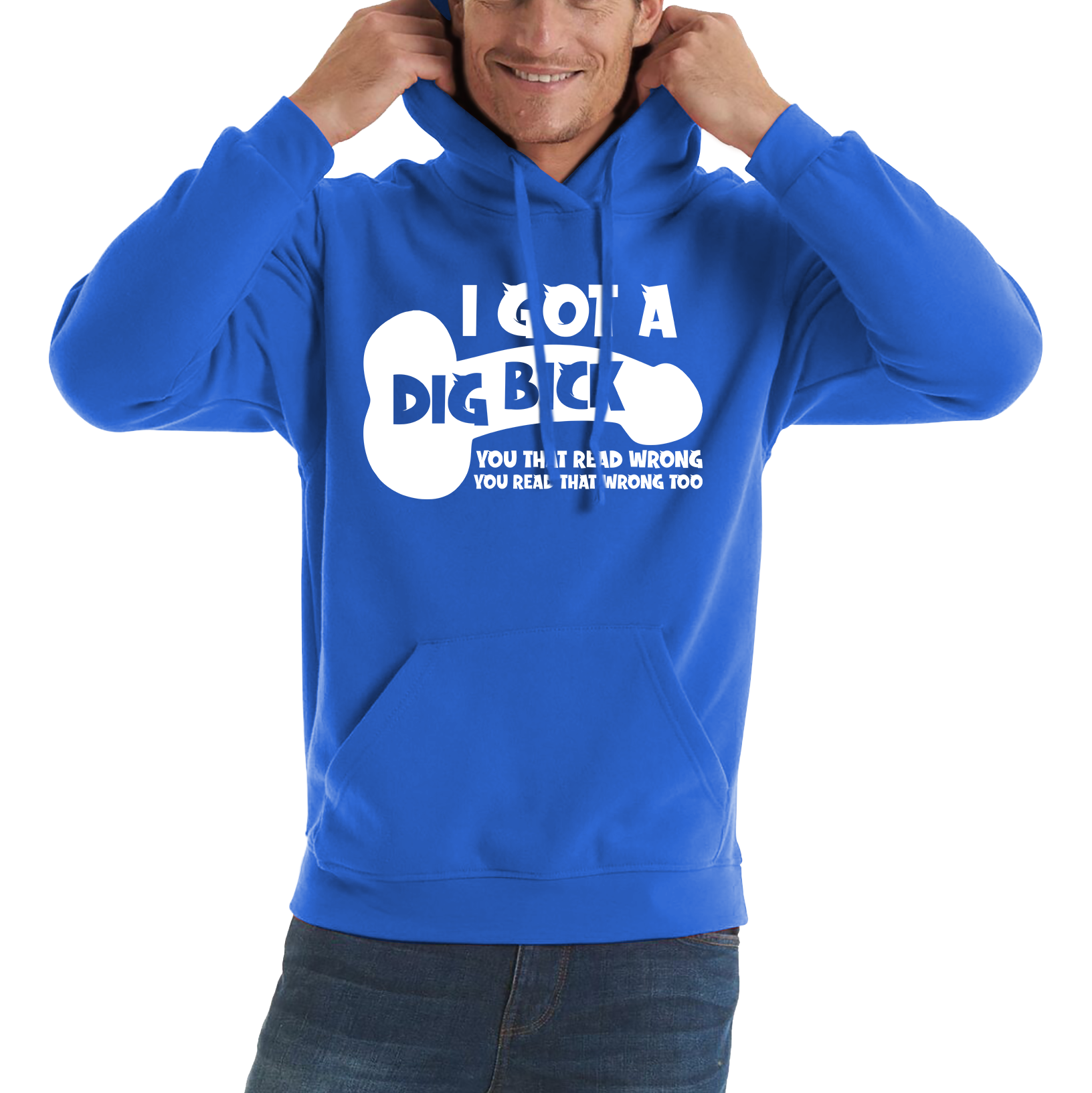I Got A Dig Bick You That Read Wrong You Read That Wrong Too Funny Novelty Sarcastic Humour Unisex Hoodie