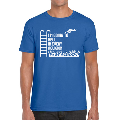 I Am Going To Hell In Every Religion Funny Offensive Novelty Sarcastic Mens Tee Top