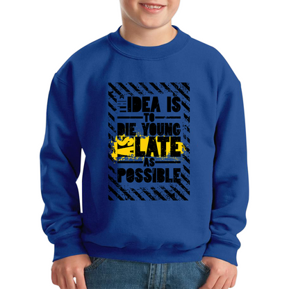 Idea Is To Die Young Ashley Montagu Quote Jumper
