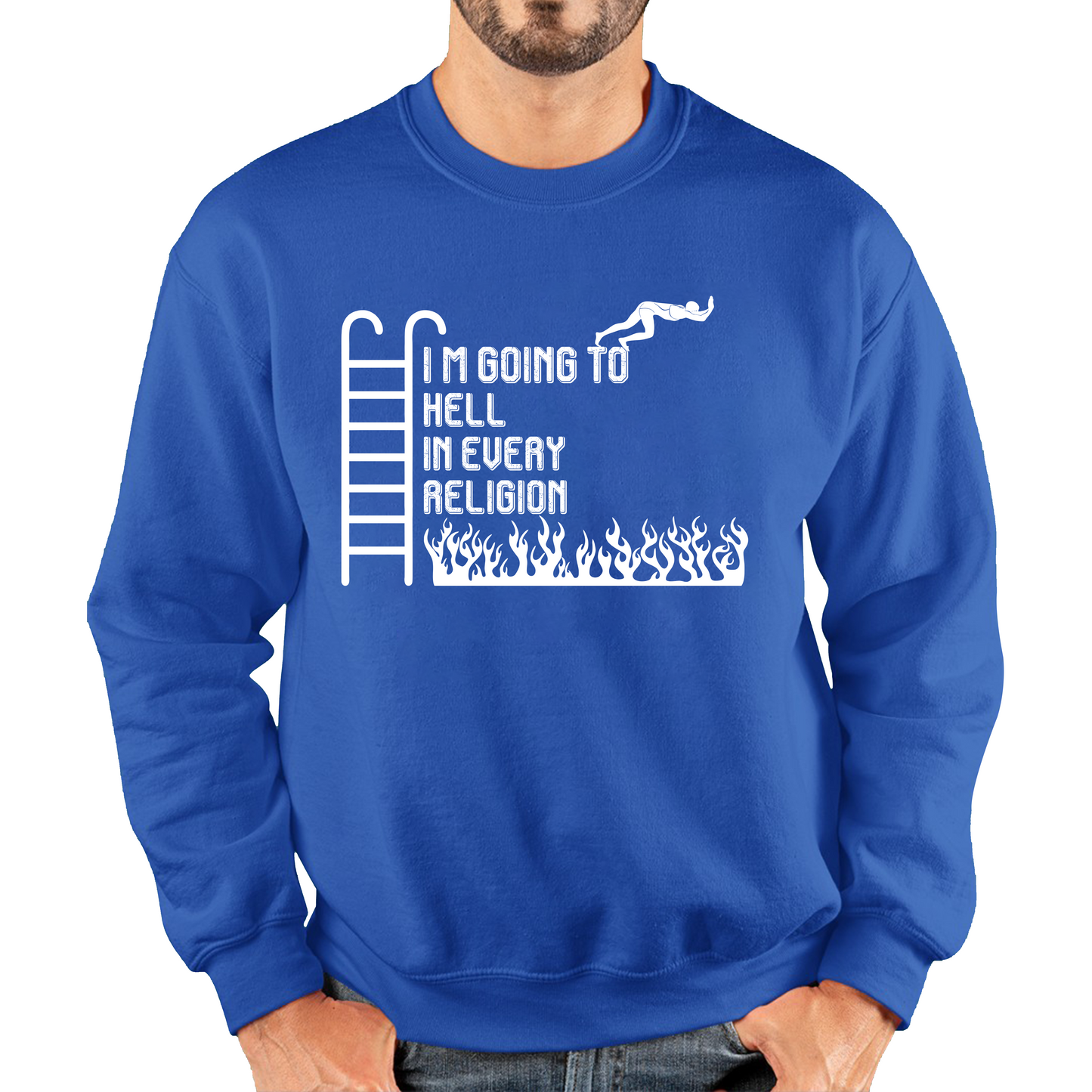 I Am Going To Hell In Every Religion Funny Offensive Novelty Sarcastic Unisex Sweatshirt