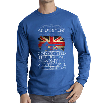God Created The British Army And The Devil Stood To Attention Lest We Forget Remembrance Day Long Sleeve T Shirt