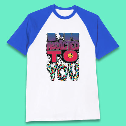 I'm Addicted You Pills Funny Pharmacy Saying Medicine Pharmacist Mental Health Chill Pills Baseball T Shirt