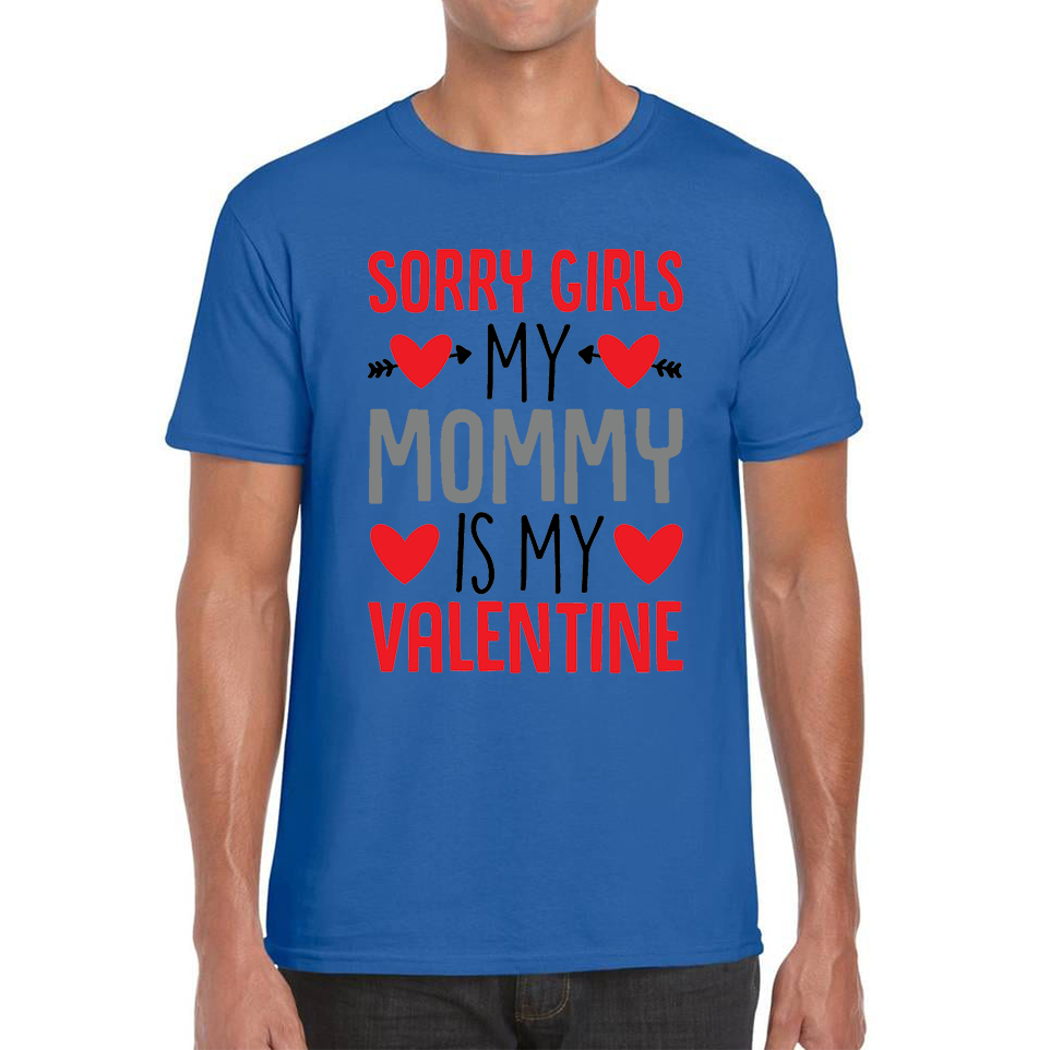 Sorry Girls My Mommy Is My Valentine Funny Valentine Day Adult T Shirt