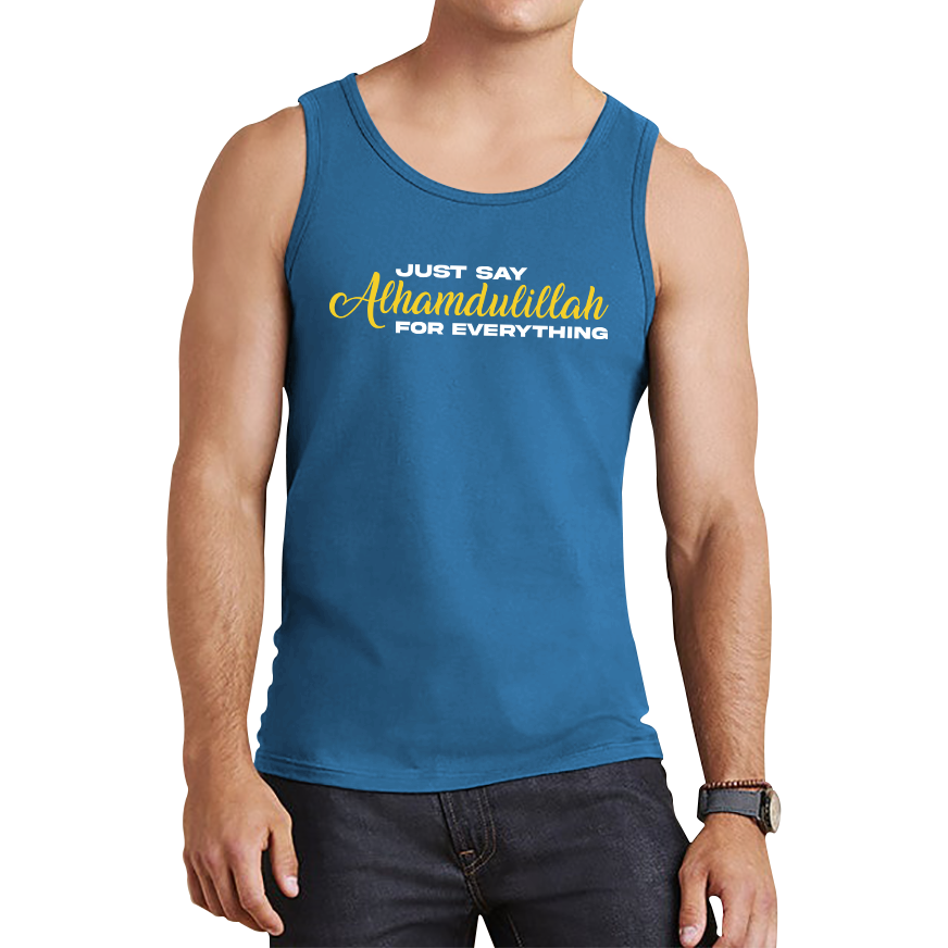 Just Say Alhumdulillah For Everything Islamic Muslim Religious Tank Top