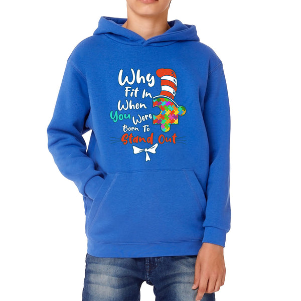 Why Fit In When You Were Born To Stand Out Dr Seuss Autism Puzzle Piece In The Hat Awareness Month Kids Hoodie