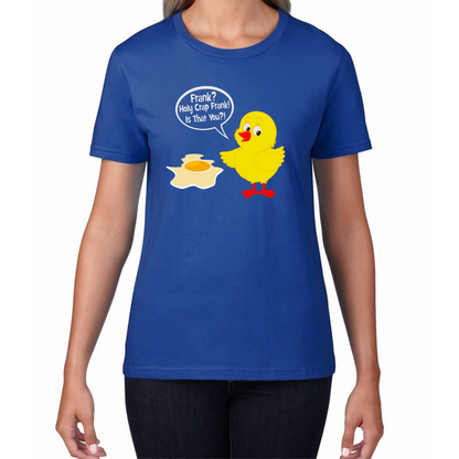 Frank? Holy Crap Frank! Is That You? Funny Egg Funny Saying Novelty Womens Tee Top