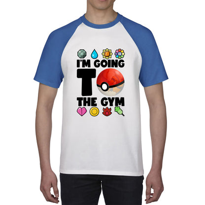 I'm Going To The Gym Pokémon Go Funny Pokémon Gym Trainer Gamer Nerd Parody Baseball T Shirt