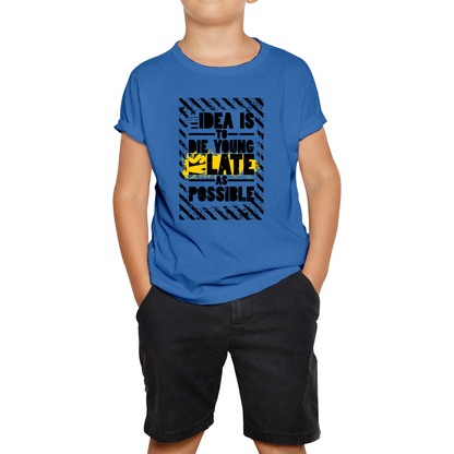 Idea Is To Die Young Ashley Montagu Quote T Shirt
