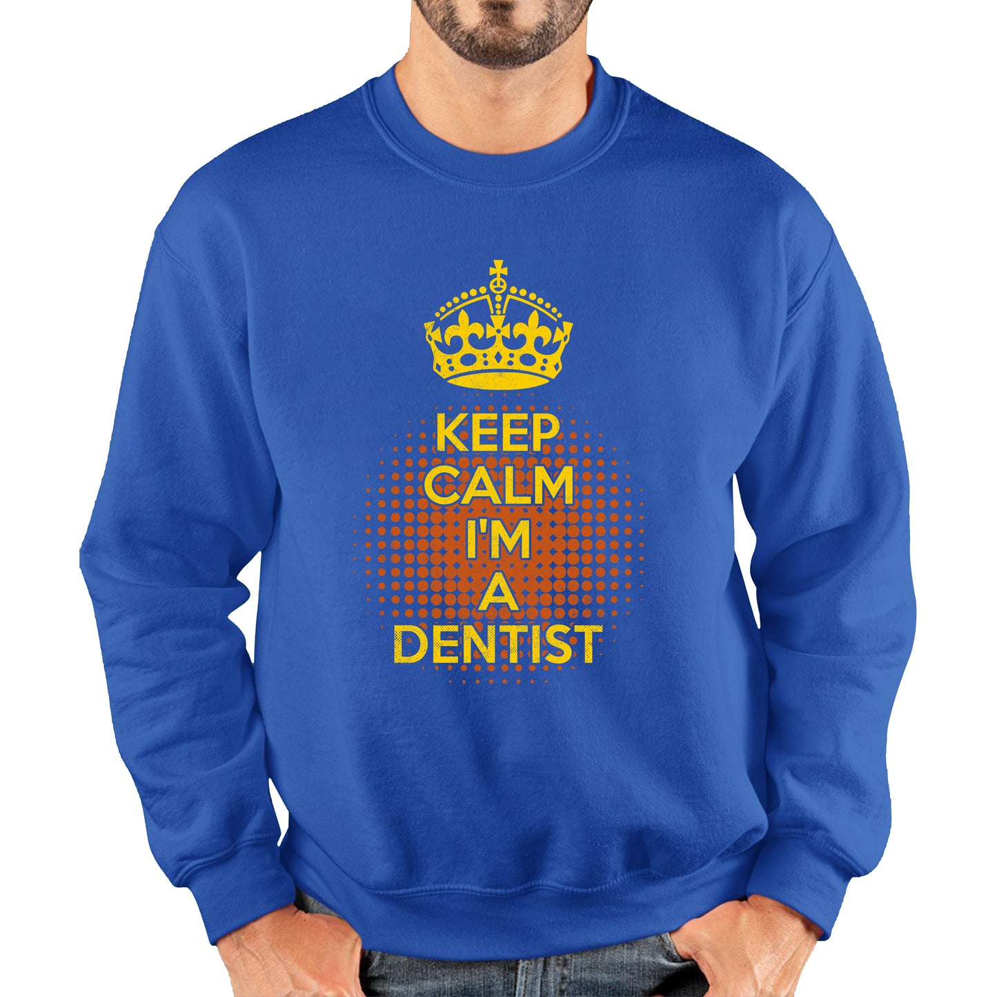 Keep calm I'm a Dentist Crown Dentist Lover Unisex Sweatshirt