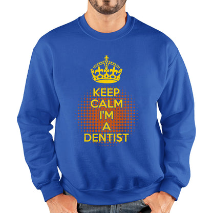 Keep calm I'm a Dentist Crown Dentist Lover Unisex Sweatshirt