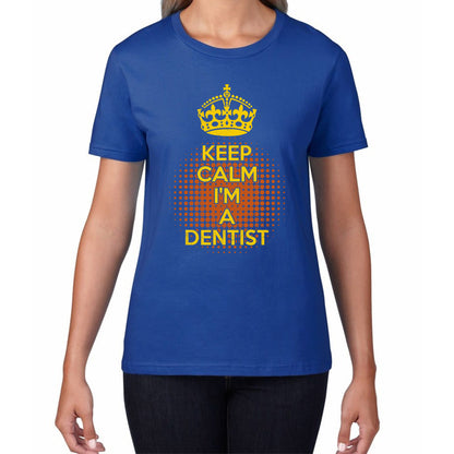 Keep calm I'm a Dentist Crown Dentist Lover Womens Tee Top