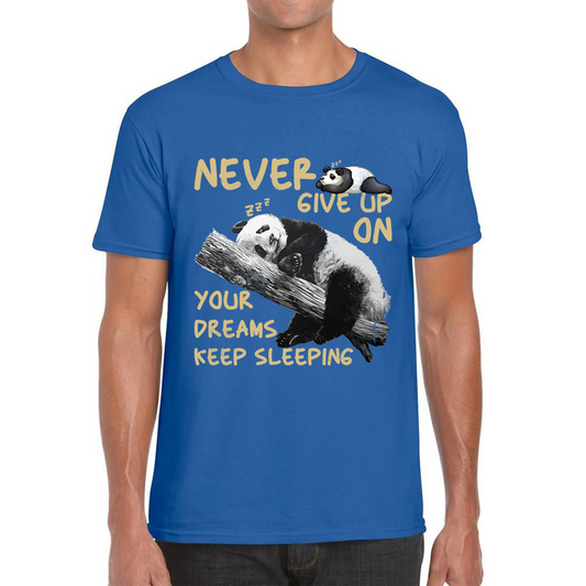 Never Give Up On Your Dreams Keep Sleeping Cute Panda Sleeping Quote Mens Tee Top