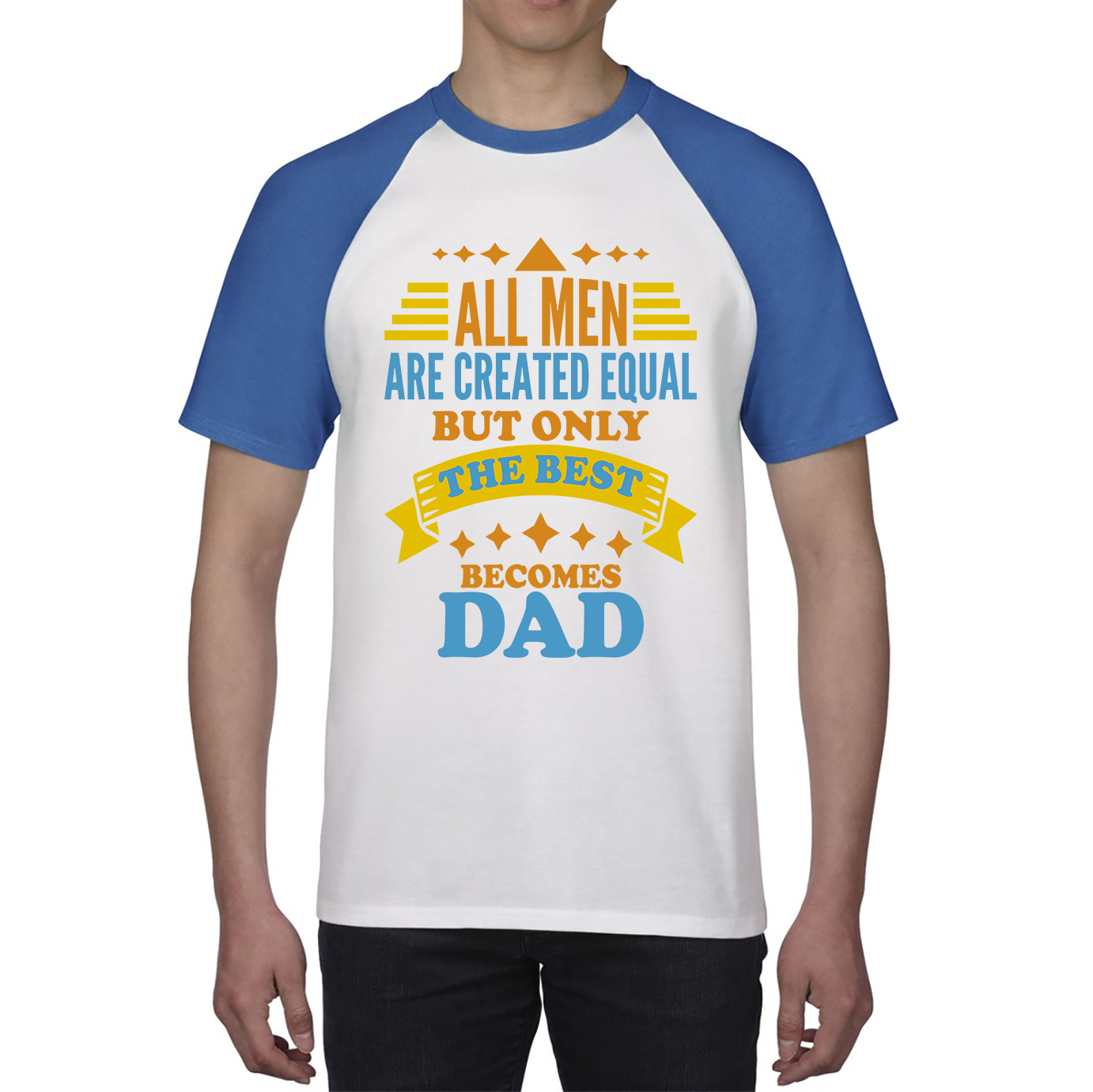 All Mens Are Created Equal But Only The Best Becomes Dad Fathers Day Baseball T Shirt