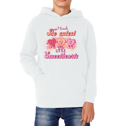 I Teach The Cutest Little Sweethearts Teacher Valentine’s Day School Teacher Quote Kids Hoodie