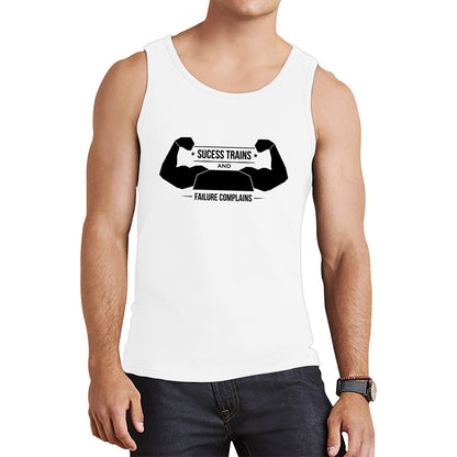 Success Trains And Failure Complains Workout Gym Bodybuilding Weightlifting Motivation Tank Top