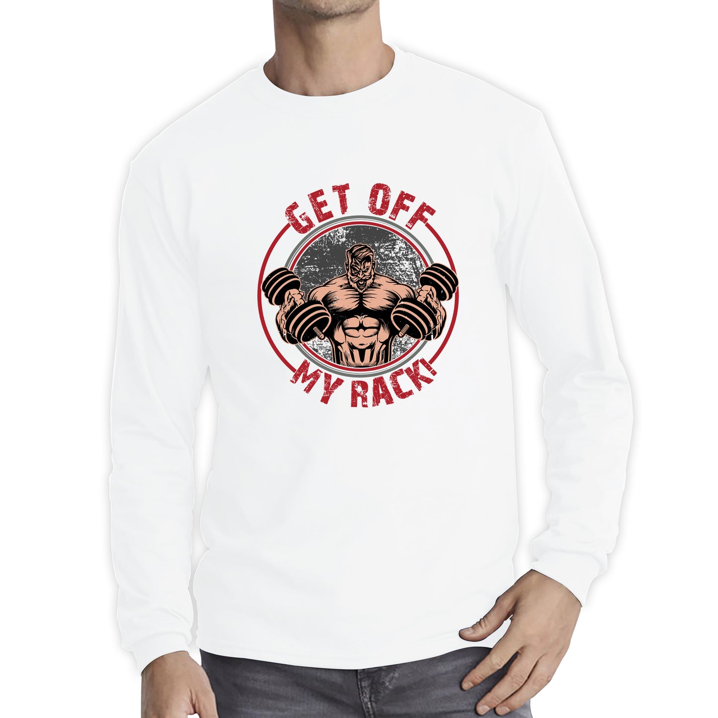 Get Off My Rack Muscular Bodybuilder Gym Dumbbell Bodybuilding Workout Training Long Sleeve T Shirt