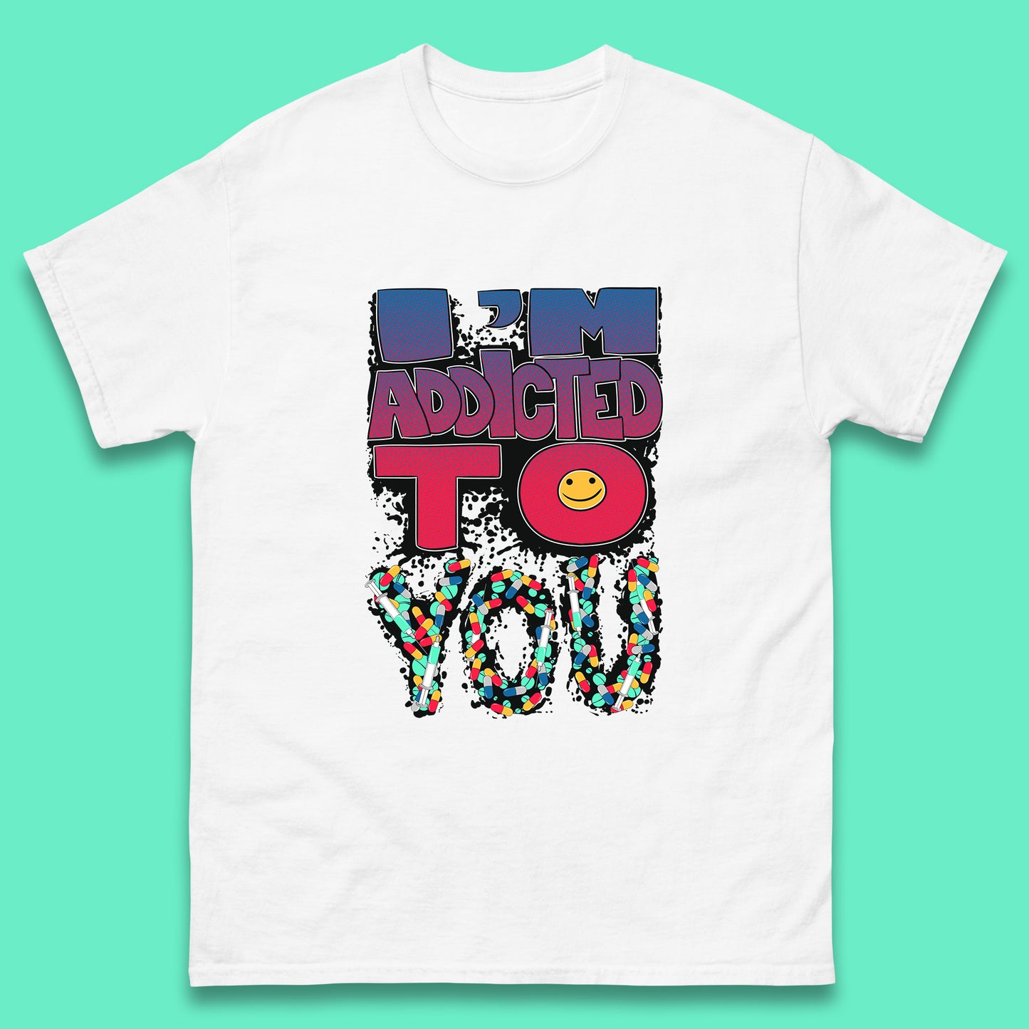 I'm Addicted You Pills Funny Pharmacy Saying Medicine Pharmacist Mental Health Chill Pills Mens Tee Top