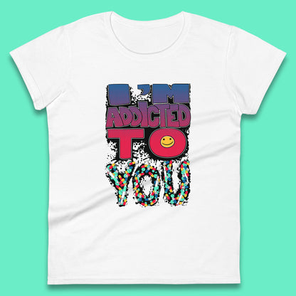 I'm Addicted You Pills Funny Pharmacy Saying Medicine Pharmacist Mental Health Chill Pills Womens Tee Top