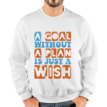 A Goal Without A Plan Is Just A Wish Motivational Quote Deep Unisex Sweatshirt