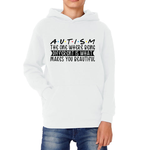 Autism The One Where Begins Different Is What Makes You Beautiful Autism Friends Inspired Autism Awareness Kids Hoodie
