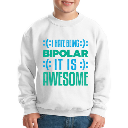 I Hate Being Bipolar It Is Awesome Bipolar Emotion Sad Happy Face Bipolar Disorder Kids Jumper