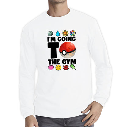 I'm Going To The Gym Pokémon Go Funny Pokémon Gym Trainer Gamer Nerd Parody Long Sleeve T Shirt