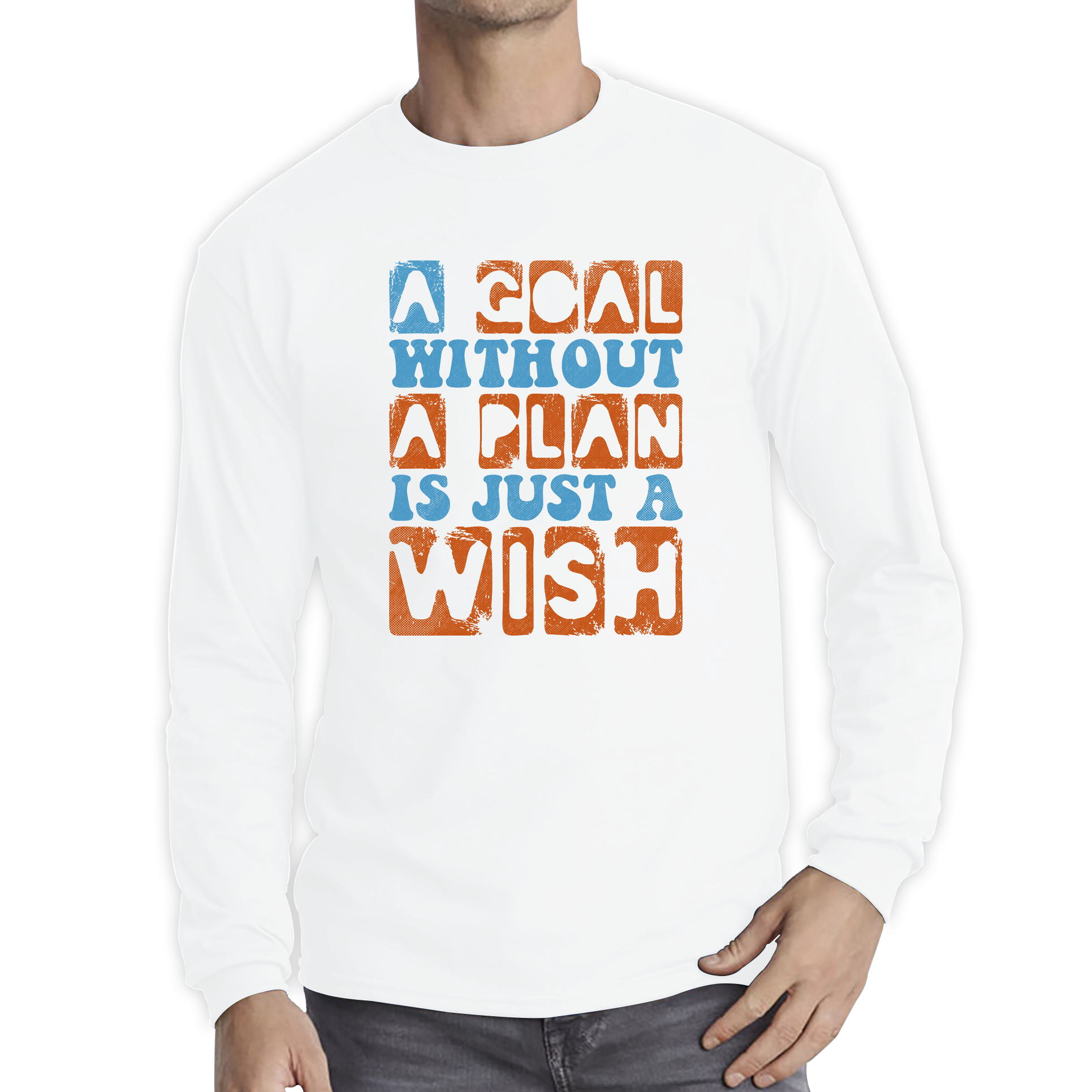 A Goal Without A Plan Is Just A Wish Long Sleeve T Shirt