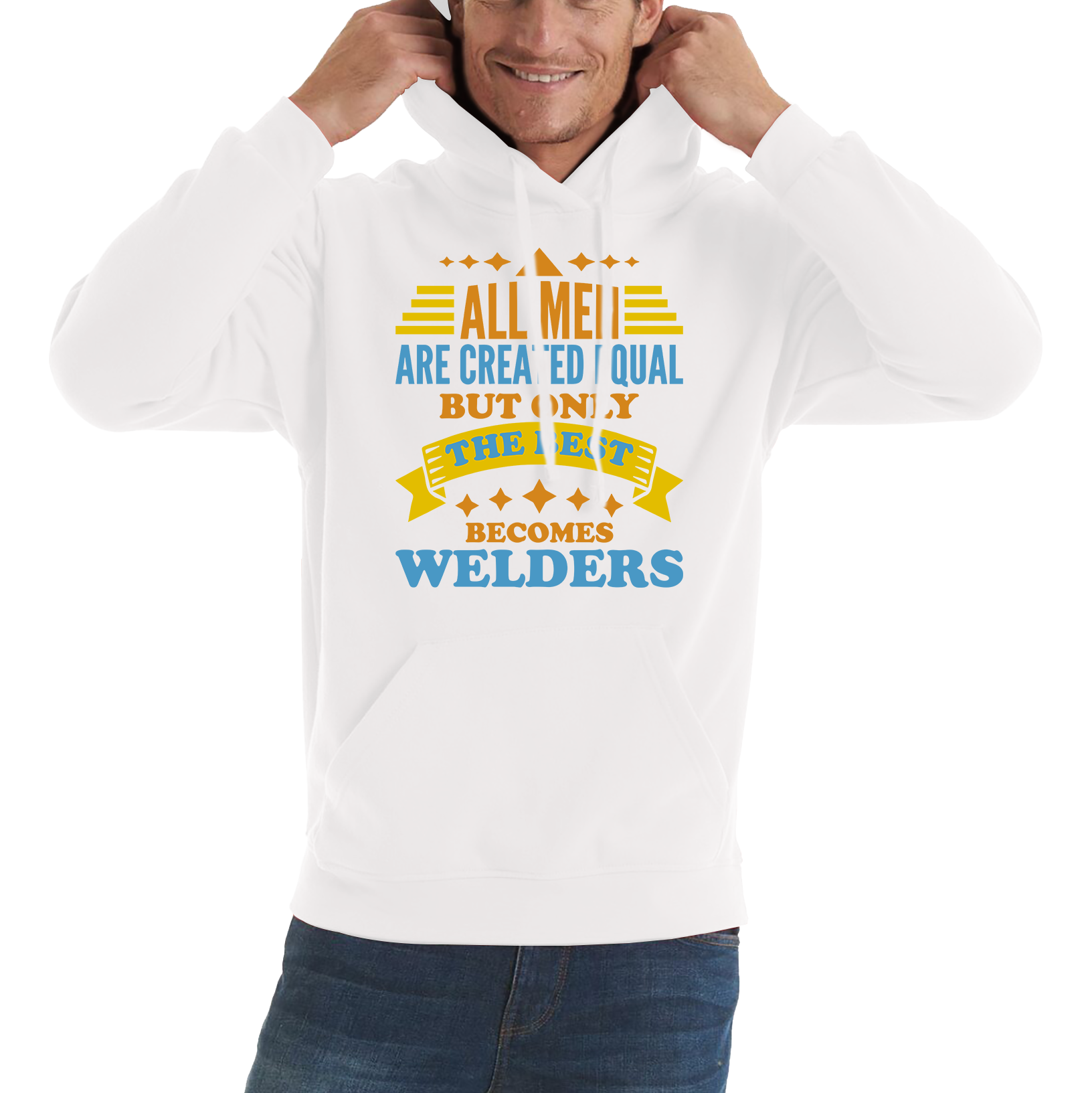 All Men Are Created Equal But Only The Best Becomes Welders Hoodie